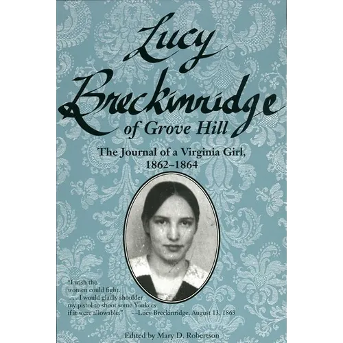 Lucy Breckinridge of Grove Hill: The Journal of a Virginia Girl, 1862-1864 - Paperback