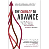 The Courage to Advance: Real Life Resilience from the World's Most Successful Women in Business - Hardcover