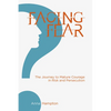 Facing Fear: The Journey to Mature Courage in Risk and Persecution - Paperback