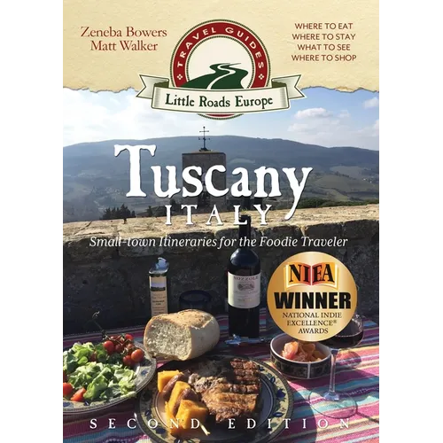 Tuscany, Italy: Small-town Itineraries for the Foodie Traveler - Paperback