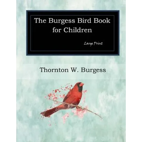 The Burgess Bird Book for Children: Large Print - Paperback
