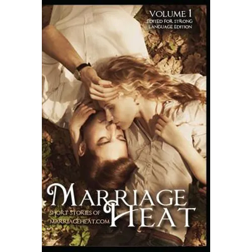 Marriage Heat Volume 1 (Language Edited): Short Stories of Marriageheat.com - Paperback