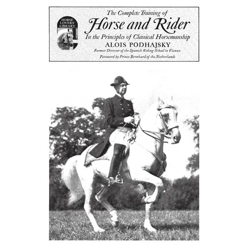 Complete Training of Horse and Rider in the Principles of Classical Horsemanship: In the Principles of Classical Horsemanship - Paperback