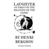 Laughter An Essay on the Meaning of the Comic - Paperback