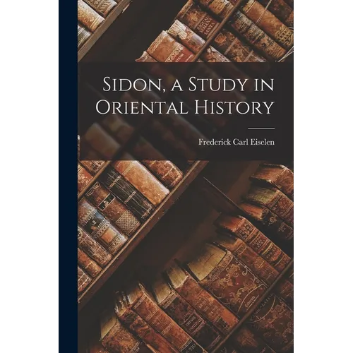 Sidon, a Study in Oriental History - Paperback