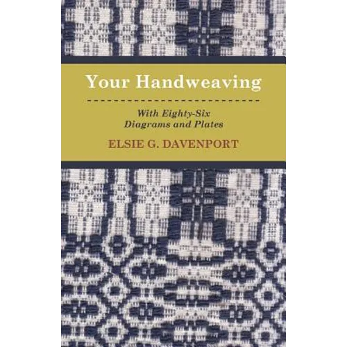 Your Handweaving - With Eighty-Six Diagrams And Plates - Paperback