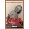 What Ever Happened to Baby James?: A true story of abduction, secrecy, betrayal, and discovery by a Victim of Georgia Tann and the Tennessee Children' - Paperback