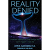 Reality Denied: Firsthand Experiences with Things that Can't Happen - But Did - Paperback