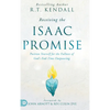 Receiving the Isaac Promise: Position Yourself for the Fullness of God's End-Time Outpouring - Hardcover