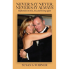 Never Say Never, Never Say Always: Reflections on Love, Loss, and Loving Again - Paperback