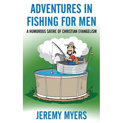 Adventures in Fishing for Men: A Humorous Satire of Christian Evangelism - Paperback
