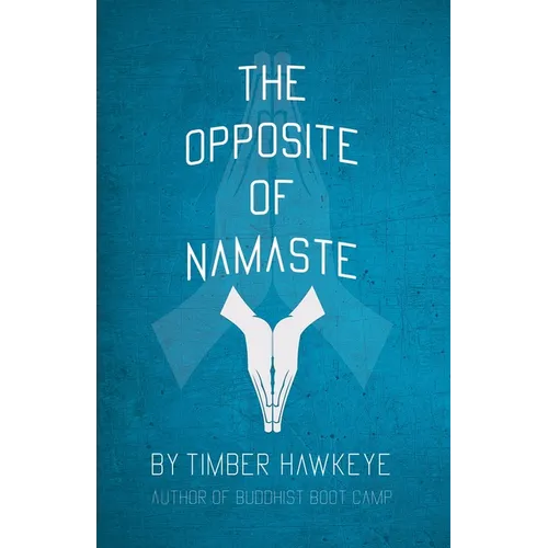 The Opposite of Namaste - Paperback