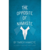 The Opposite of Namaste - Paperback