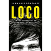 El Loco: La Vida Desconocida de Javier Milei Y Su Irrupción En La Política Argentina / The Madman: The Unknown Life of Javier Milei - Paperback