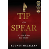 Tip of the Spear: It's Not What You Think - Hardcover