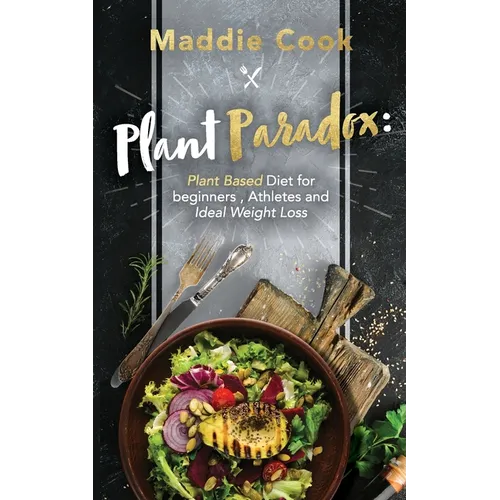 Plant Paradox Plant Based Diet for Beginners, Athletes and Ideal Weight Loss - Paperback