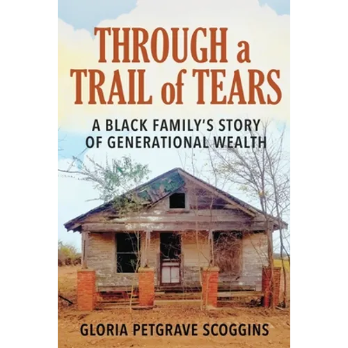 Through a Trail of Tears: A Black Family's Story of Generational Wealth - Paperback