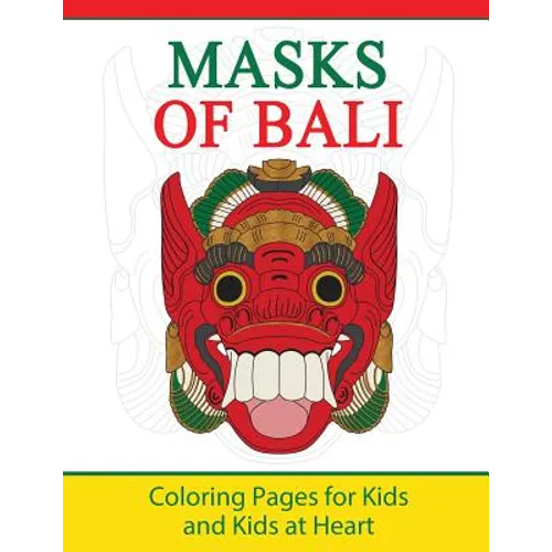 Masks of Bali: Coloring Pages for Kids and Kids at Heart - Paperback