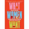 What Women Want: A Therapist, Her Patients, and Their True Stories of Desire, Power, and Love - Paperback