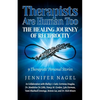 Therapists Are Human Too The Healing Journey of Reciprocity: 9 Therapists' Personal Stories of Healing and Growth - Paperback