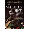 The Maker's Diet Revolution Revised: The 10 Day Diet to Lose Weight and Detoxify Your Body, Mind, and Spirit - Paperback