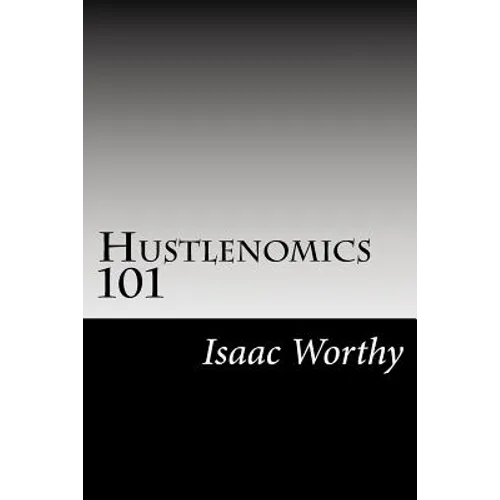 Hustlenomics 101: lessons about business and investing from a street hustlers perspective - Paperback