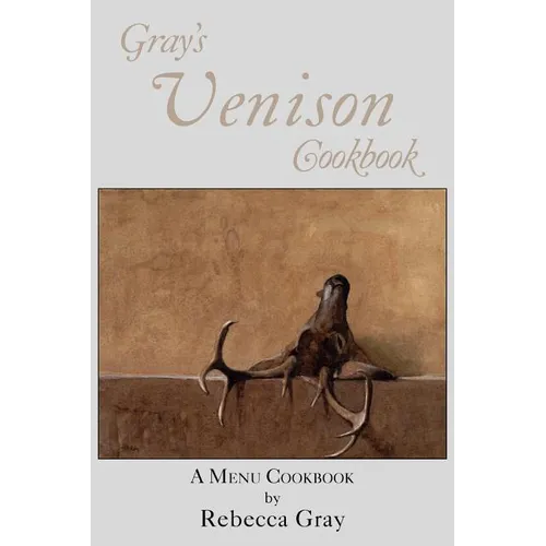 Gray's Venison Cookbook - Paperback