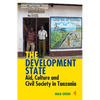 The Development State: Aid, Culture and Civil Society in Tanzania - Paperback