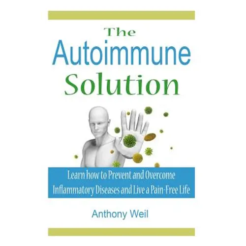 The Autoimmune Solution: Learn how to Prevent and Overcome Inflammatory Disease - Paperback