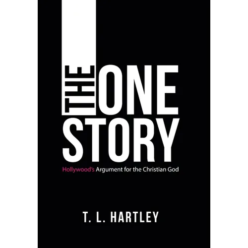 The One Story: Hollywood's Argument for the Christian God - Hardcover