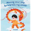 Moving Your Way to a Great Big Smile!: A Beginner's Guide to Tai Chi for Little Ones - Hardcover
