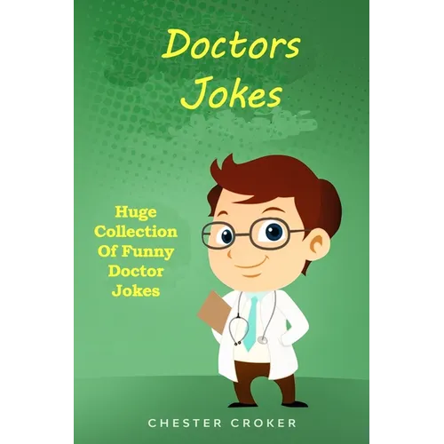 Doctors Jokes: Huge Collection Of Funny Doctor Jokes - Paperback