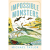 Impossible Monsters: Dinosaurs, Darwin, and the Battle Between Science and Religion - Hardcover