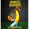 Princess Bananas - Hardcover