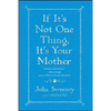 If It's Not One Thing, It's Your Mother - Paperback