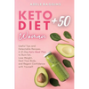 Keto Diet for Women + 50: Useful Tips and Delectable Recipes. A 21-Day Keto Meal Plan to Burn fat, Lose Weight, Heal Your Body, and Regain Confidence - Paperback