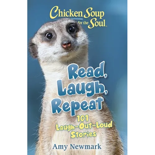 Chicken Soup for the Soul: Read, Laugh, Repeat: 101 Laugh-Out-Loud Stories - Paperback