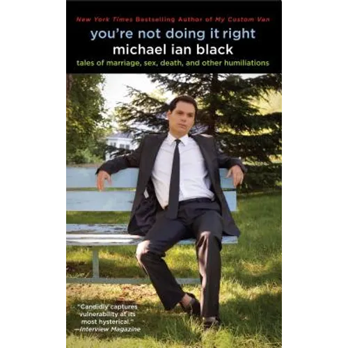 You're Not Doing It Right: Tales of Marriage, Sex, Death, and Other Humiliations - Paperback