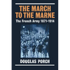 The March to the Marne: The French Army 1871-1914 - Paperback