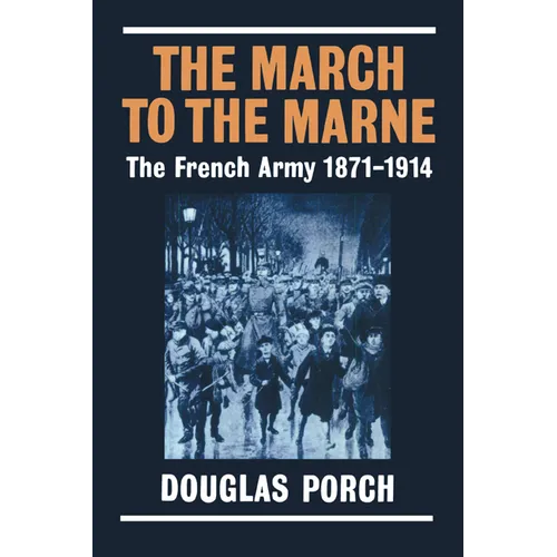 The March to the Marne: The French Army 1871-1914 - Paperback