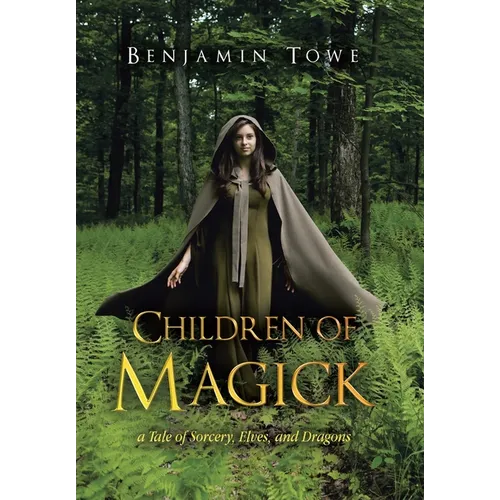 Children of Magick: A Tale of Sorcery, Elves, and Dragons - Hardcover