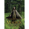 Children of Magick: A Tale of Sorcery, Elves, and Dragons - Hardcover