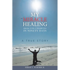 My Miracle Healing from Type 2 Diabetes in Ninety Days: A True Story - Paperback