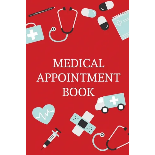 Medical Appointment Book: Health Care Planner, Notebook To Track Doctor Appointments, Medical Issues, Health Management Log Book, Information, Treatme - Paperback