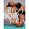 Every Body Yoga: Let Go of Fear, Get on the Mat, Love Your Body. - Paperback