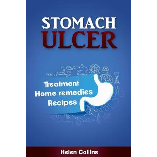 Stomach Ulcer - Treatment, Home Remedies, Recipes - Paperback