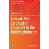 Towards Net Zero Carbon Emissions in the Building Industry - Hardcover