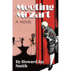 Meeting Mozart: A Novel Drawn From the Secret Diaries of Lorenzo Da Ponte - Paperback
