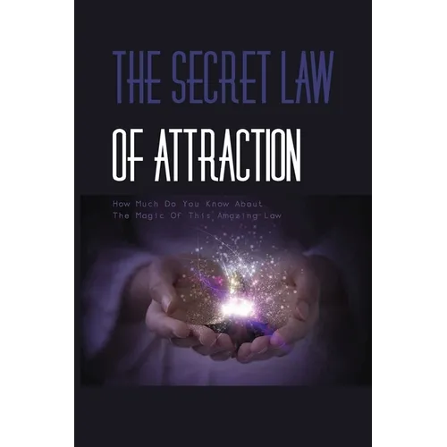 The Secret Law Of Attraction- How Much Do You Know About The Magic Of This Amazing Law-: The Law Of Attraction Book - Paperback