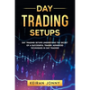 Day Trading Setups: DAY TRADING SETUPS Understand the secret of a successful trader . Advanced techniques in day trading - Paperback